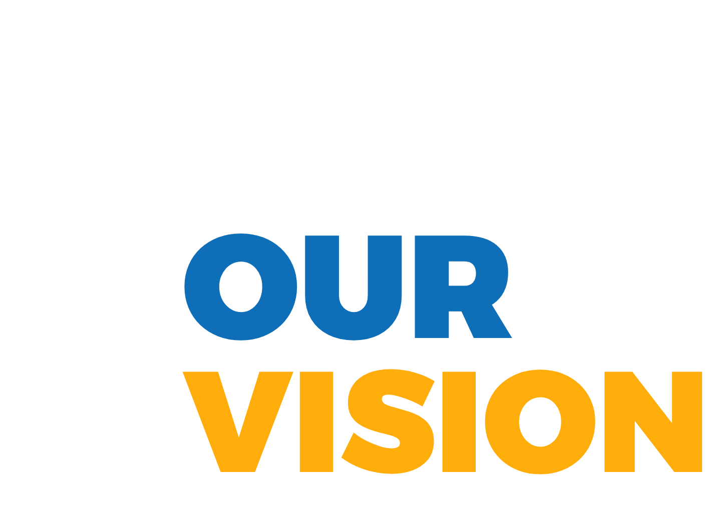 OUR VISION